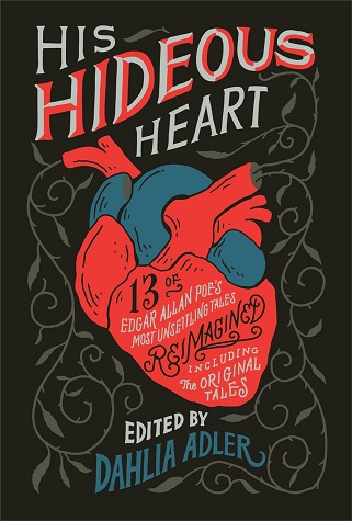 A red illustrated heart set against a black background surrounded by grey filigree. Inside the heart is the text of the book's subtitle. Text: "His Hideous Heart: 13 of Edgar Allan Poe's Most Unsettling Tales Reimagined, including the original tales. Edited by Dahlia Adler."