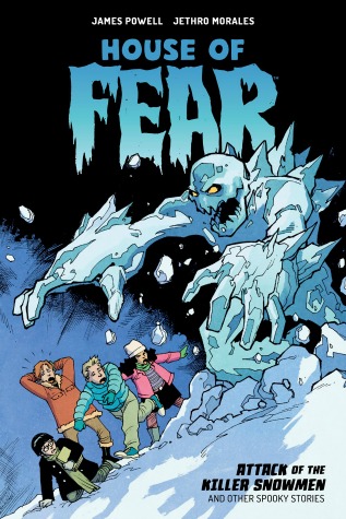 A large ice monster chases 4 kids who are wearing winter coats and gloves. Text: "James Powell, Jethro Morales, House of Fear: Attack of the Killer Snowmen and Other Spooky Stories."