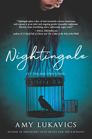 A girl with long straight black hair hangs her head upside down. Her hair melds into the bars of a black birdcage, which holds a nightingale, set against a blue background. Text: "Nightingale. It's for her own good. Amy Lukavics, Author of Daughters Unto Devils and The Ravenous."