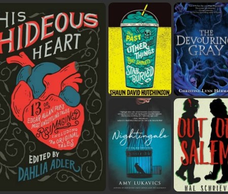 Collage with dark grey background featuring books covers for His Hideous Heart: 13 of Edgar Allan Poe's Most Unsettling Tales Reimagined, The Past and Other Things That Should Stay Buried, The Devouring Gray, Nightingale, and Out of Salem.