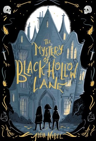 Three children stand silhouetted in black in front of a grey castle. A black border features skulls, keys, daggers, and medallions in gold. Text: "The Mystery of Black Hollow Lane. Julia Nobel."