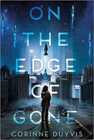 A young woman looks at a ruined cityscape as spaceships depart Earth. Text: "On the Edge of Gone. Corinne Duyvis."