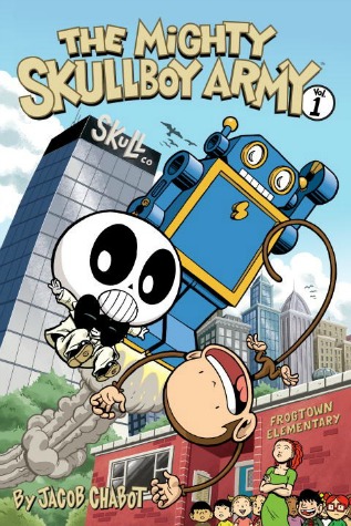 A skeleton-boy wearing a white suit flies by with a grinning monkey and a blue-and-yellow robot. In the background, a teacher and her class watch in front of the brick Frogtown Elementary school building. Text: "The Mighty Skullboy Army Vol. 1 by Jacob Chabot."
