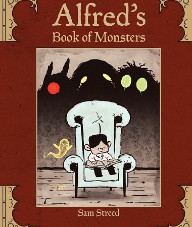 Image: A young boy with light skin and black hair sits in an armchair reading a book. Black shadows loom behind him with glowing colorful eyes. Text: "Alfred's Book of Monsters. Sam Streed."