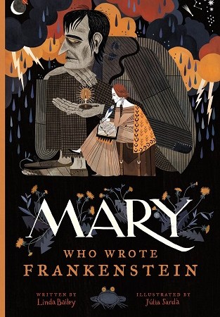 Image: A large monster with grey skin holds a candle while a smaller woman with white skin and auburn hair sits next to him writing. Text: "Mary, Who Wrote Frankenstein. Written by Linda Bailey. Illustrated by Júlia Sardà."