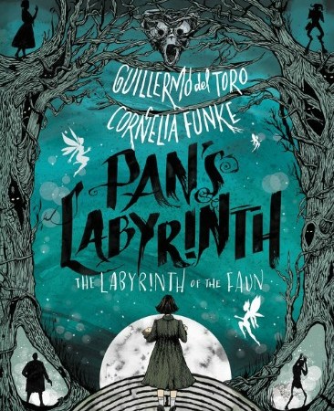 Image: A teal background with black and grey illustrations of human and inhuman figures surrounding text that reads: "Guillermo del Toro. Cornelia Funke. Pan's Labyrinth: The Labyrinth of the Faun."