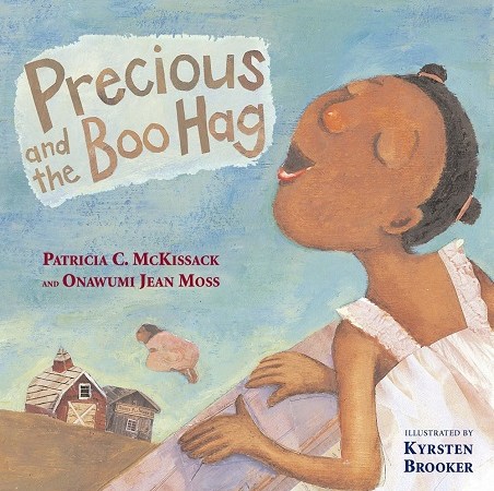 Image: A young girl with brown skin and dark brown hair sings with her eyes closed as a figure in the background flies away. Text: "Precious and the Boo Hag. Patricia C. McKissack and Onawumi Jean Moss. Illustrated by Kyrsten Brooker."
